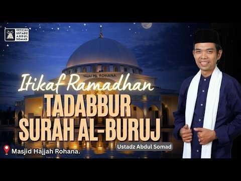 LIVE | Itikaf Ramadhan Tadabbur Surah Al-Buruj | Ustadz Abdul Somad