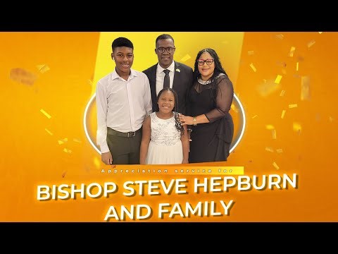 APPRECIATION SERVICE FOR BISHOP STEVE HEPBURN AND FAMILY
