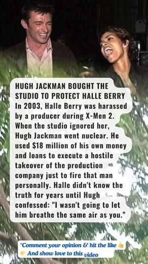 HUGH JACKMAN BOUGHT THE STUDIO TO PROTECT HALLE BERRY