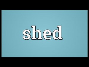 Shed Meaning