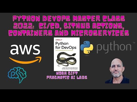 Python for DevOps Master Class 2022: CI/CD, Github Actions, Containers and Microservices
