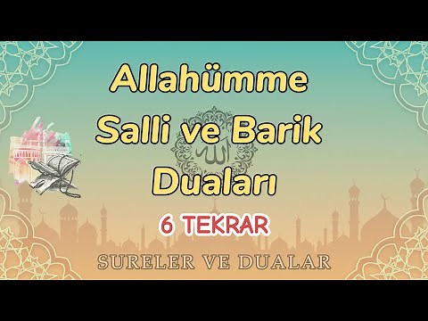 Allahümme Salli ve Barik Duası | Arapça Okunuşu, Türkçe Anlamı ve Ezber (6 Tekrar)