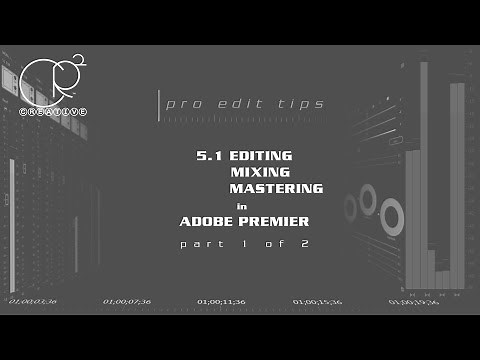 5.1 Editing, mixing and mastering in Adobe Premiere Pro part 01 of 02
