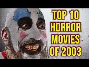 10 Best Horror Movies Of 2003