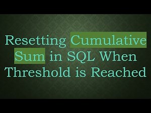 Resetting Cumulative Sum in SQL When Threshold is Reached