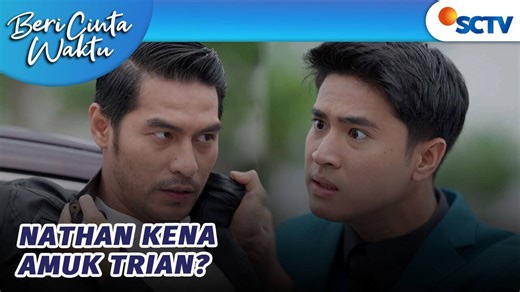 Beri Cinta Waktu - Extras - EMOSI BERAT!! Trian Labrak Nathan Beri Cinta Waktu - Episode 177 dan 178