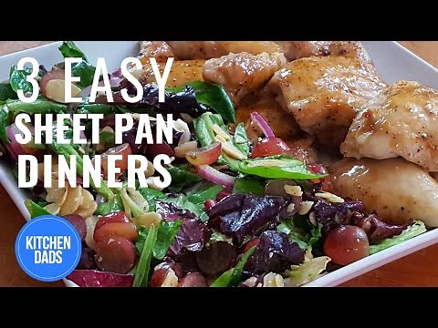 3 Easy Sheet Pan Dinners Everyone Will Love | Kitchen Dads Cooking