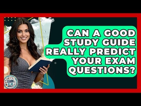 Can A Good Study Guide Really Predict Your Exam Questions? - Learn As An Adult