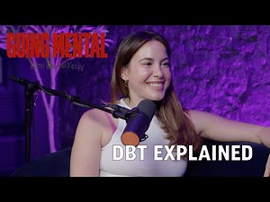 Dialectical Behavioral Therapy or DBT EXPLAINED | Going Mental Podcast