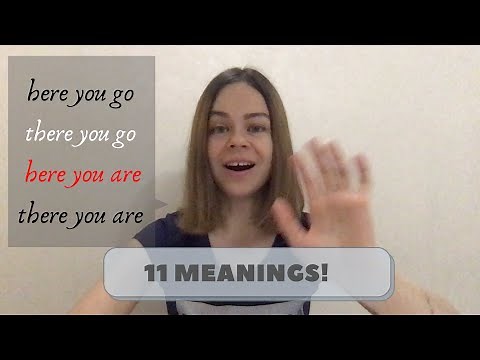 Here you go/there you go/here you are/there you are (Part 1)