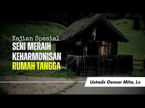 Meraih Keharmonisan Dalam Rumah Tangga - Ustadz Oemar Mita, Lc