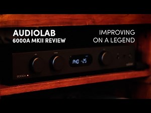 Audiolab 6000A MK2 Integrated Amplifier: A Legend Reborn