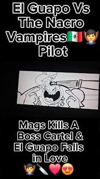 El Guapo Vs The Nacro Vampires🇲🇽🧛‍♂️Mags Kills A Boss Cartel & El Guapo Falls in Love🧛‍♂️🔪❤️😍