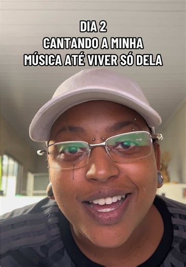 Dia 2: Cantando Minha Música até Viver Só Dela