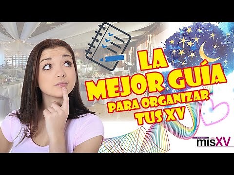 LA MEJOR GUÍA PARA ORGANIZAR TUS 15 AÑOS