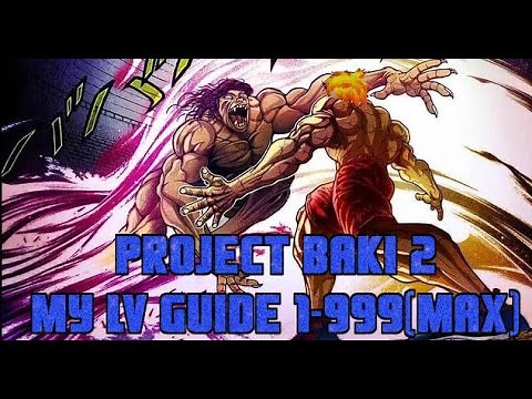 My Project baki 2 Lv Guide 1-999(MAX)