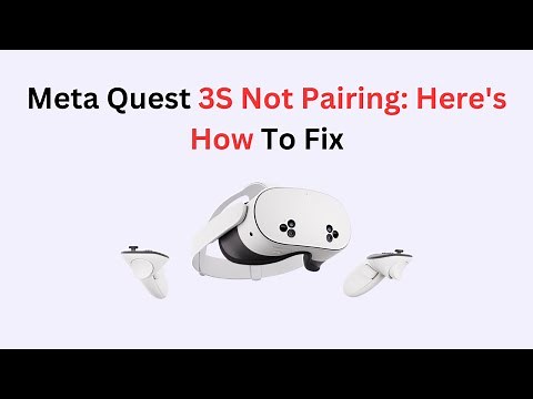 Meta Quest 3S Not Pairing: Here's How To Fix