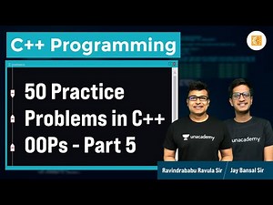 50 Practice Problems in C++ OOPs - Part V | L:33 | C++ | Ravindrababu Ravula | Jay Bansal