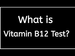 What is Vitamin B12 Test?