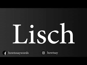 How To Pronounce Lisch
