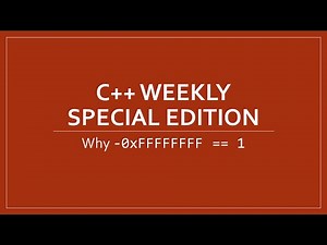 C++ Weekly SE - Why -0xFFFFFFFF == 1
