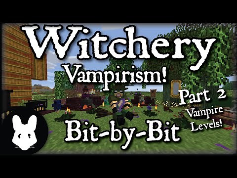 Witchery: Vampirism - Bit-by-Bit Part 2 (Mastering the Vampire levels!)