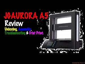 JGAURORA A5 3D Printer Review, Unboxing, Assembly, Troubleshooting and First Print.