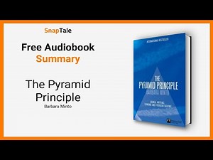 The Pyramid Principle by Barbara Minto: 10 Minute Summary