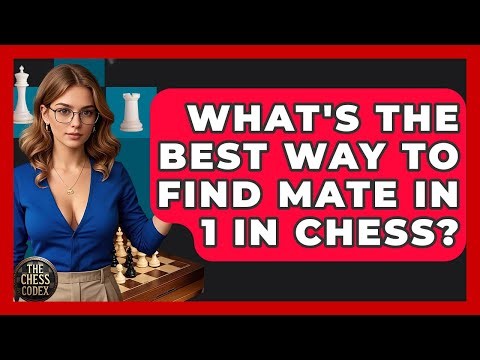 What's The Best Way To Find Mate In 1 In Chess? - The Chess Codex