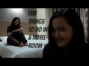 Fun things to do in a hotel room