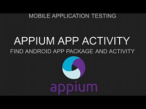 Appium | How to find AppActivity and AppPackage in Android App |