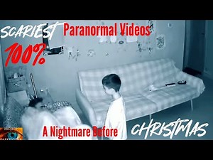 Scariest Paranormal Videos That'll Give You A Nightmare Before Christmas v62 DEMONIC ACTIVITY