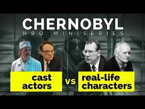 Chernobyl (HBO 2019) - Cast versus Real Life Characters