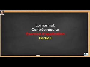 loi normal centré réduite exercice d'application Partie I