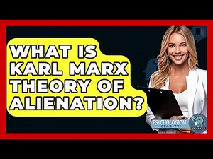 What Is Karl Marx Theory Of Alienation? - Philosophy Beyond