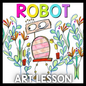 Robot Art Lesson - Sub Plans, Early Finishers, No Prep, Substitute Art Lesson