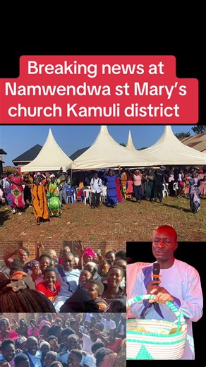 Breaking News from Namwendwa St. Mary’s Church Kamuli