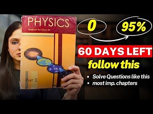 How to SCORE 95% in Class 12 PHYSICS in 2 Months | *MOST IMPORTANT CHAPTERS*
