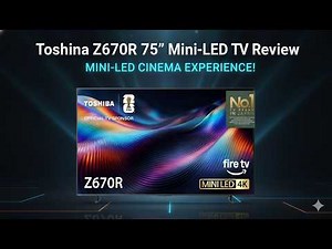 Toshiba Z670R 75" Mini-LED TV Review | 144Hz Gaming Beast with Dolby Vision IQ!