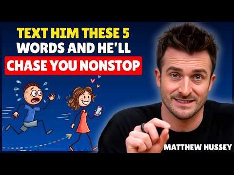 Text Him These 5 Words & Watch Him Chase You Nonstop | Matthew Hussey Dating Advice