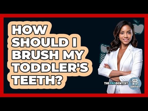 How Should I Brush My Toddler's Teeth?