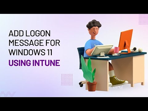 How To Add Logon Message For Windows 11 Using Intune