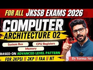 Computer for JKSSB 2026: Architecture Part 02 (L-06) | New Advance Pattern by Verma Sir