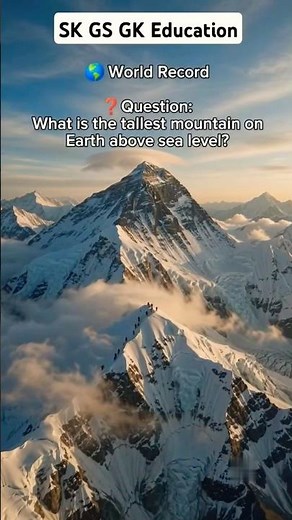 What Is the Tallest Mountain on Earth Above Sea Level? 🌍 Mount Everest Explained!