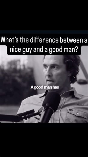 The difference between a nice guy and a good man. Dr David Griffin shares Matthew McConaughey words