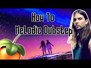 How to Melodic Dubstep (FL Studio Tutorial)