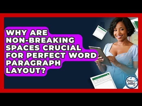 Why Are Non-breaking Spaces Crucial For Perfect Word Paragraph Layout? - Docs and Sheets Pro