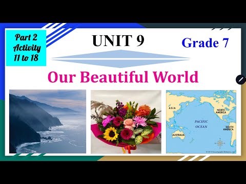 Grade 7 (Part 2 of Unit 9) Our Beautiful World.