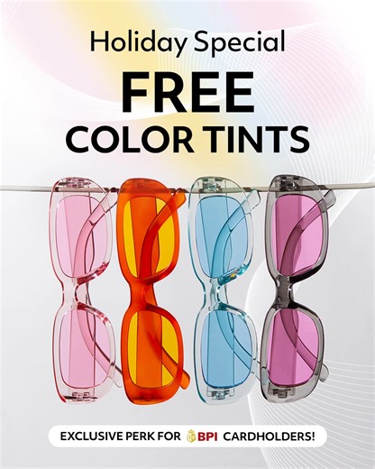 Upgrade your lenses with color tint for FREE with your BPI credit card. Available at Vision Express. T&Cs apply. | Vision Express Philippines