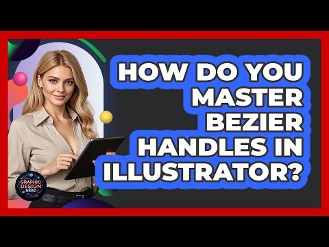 How Do You Master Bezier Handles In Illustrator? - Graphic Design Nerd